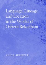 Language, Lineage and Location in the Works of Osbern Bokenham