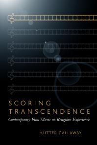 Scoring Transcendence: Contemporary Film Music As Religious Experience