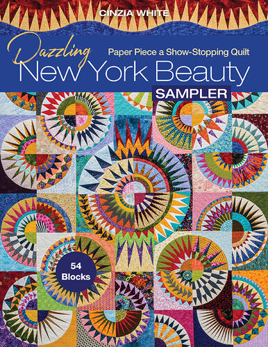 Dazzling New York Beauty Sampler: Paper Piece a Show-Stopping Quilt; 54 Blocks