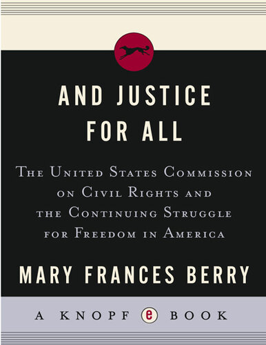 And Justice for All: The United States Commission on Civil Rights and the Continuing Struggle for Freedom in America