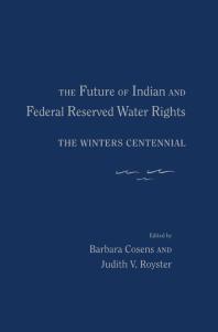 The Future of Indian and Federal Reserved Water Rights : The Winters Centennial