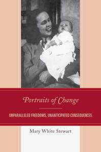 Portraits of Change : Unparalleled Freedoms, Unanticipated Consequences