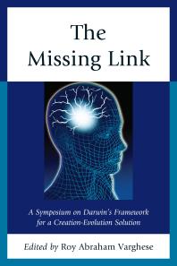 The Missing Link : A Symposium on Darwin's Creation-Evolution Solution