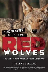 The Secret World of Red Wolves : The Fight to Save North America's Other Wolf