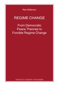 Regime Change : From Democratic Peace Theories to Forcible Regime Change