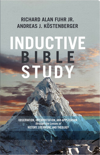 Inductive Bible Study: Observation, Interpretation, and Application through the Lenses of History, Literature, and Theology