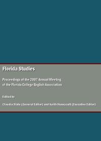 Florida Studies : Proceedings of the 2007 Annual Meeting of the Florida College English Association