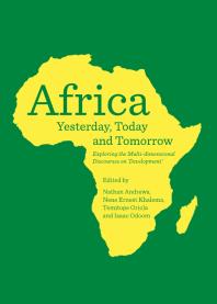 Africa Yesterday, Today and Tomorrow : Exploring the Multi-dimensional Discourses on ‘Development’