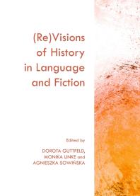 (Re)Visions of History in Language and Fiction