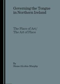 Governing the Tongue in Northern Ireland : The Place of Art/The Art of Place