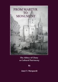 From Martyr to Monument : The Abbey of Cluny as Cultural Patrimony