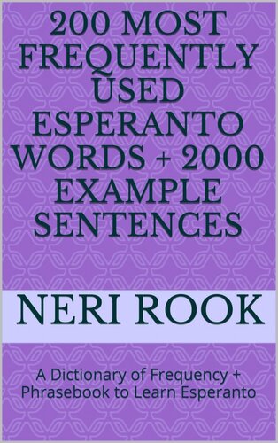 200 Most Frequently Used Esperanto Words + 2000 Example Sentences: A Dictionary of Frequency + Phrasebook to Learn Esperanto