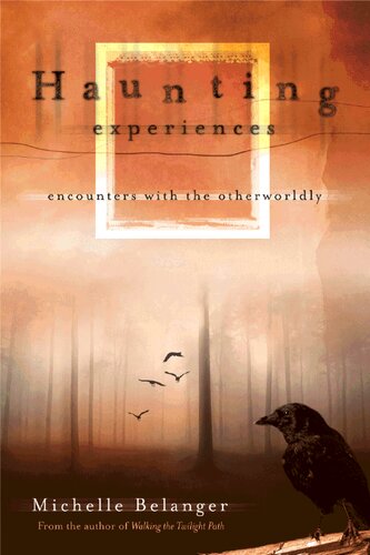 Haunting Experiences: Encounters with the Otherworldly