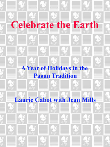 Celebrate the Earth: A Year of Holidays in the Pagan Tradition