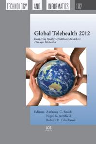 Global Telehealth 2012 : Delivering Quality Healthcare Anywhere Through Telehealth