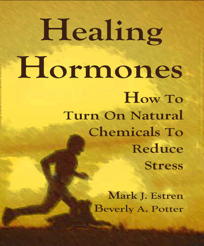 Healing Hormones: How to Turn on Natural Chemicals to Reduce Stress