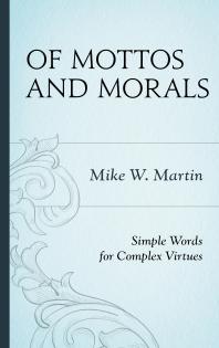 Of Mottos and Morals : Simple Words for Complex Virtues