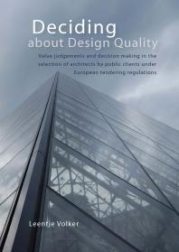 Deciding about Design Quality : Value judgements and decision making in the selection of architects by public clients under European tendering regulations