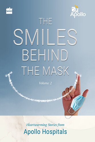 The Smiles Behind the Mask, Volume 2: Heartwarming Stories from Apollo Hospitals