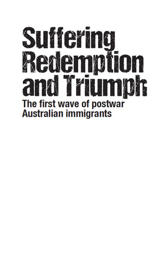 Suffering, Redemption and Triumph: The first wave of post-war Australian immigrants 1945-66