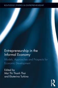 Entrepreneurship in the Informal Economy : Models, Approaches and Prospects for Economic Development