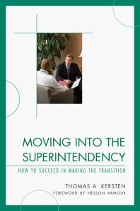 Moving into the Superintendency : How to Succeed in Making the Transition