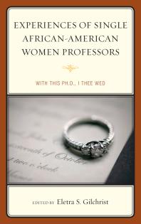 Experiences of Single African-American Women Professors : With this Ph.D., I Thee Wed