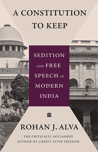 A Constitution to Keep: Sedition and Free Speech in Modern India