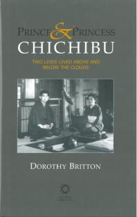 Prince and Princess Chichibu : Two Lives Lived above and below the Clouds