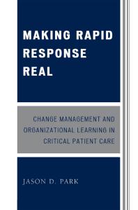 Making Rapid Response Real : Change Management and Organizational Learning in Critical Patient Care