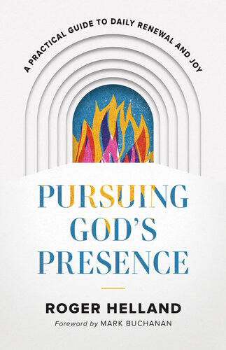 Pursuing God's Presence: A Practical Guide to Daily Renewal and Joy