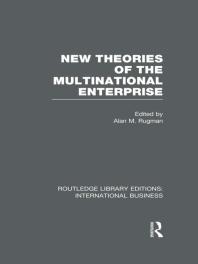 New Theories of the Multinational Enterprise