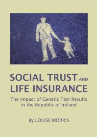 Social Trust and Life Insurance : The Impact of Genetic Test Results in the Republic of Ireland