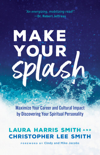 Make Your Splash: Maximize Your Career and Cultural Impact by Discovering Your Spiritual Personality