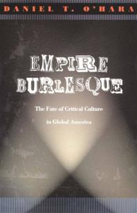 Empire Burlesque : The Fate of Critical Culture in Global America