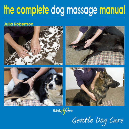 The Complete Dog Massage Manual: Gentle Dog Care