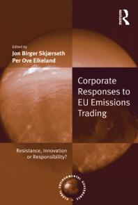 Corporate Responses to EU Emissions Trading : Resistance, Innovation or Responsibility?