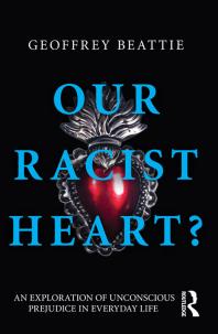 Our Racist Heart? : An Exploration of Unconscious Prejudice in Everyday Life