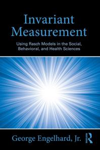 Invariant Measurement : Using Rasch Models in the Social, Behavioral, and Health Sciences