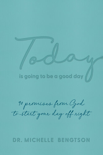 Today Is Going to Be a Good Day: 90 Promises from God to Start Your Day Off Right