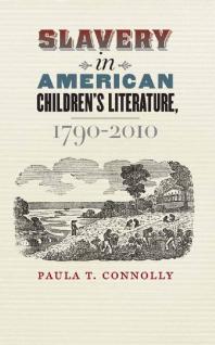 Slavery in American Children's Literature, 1790-2010