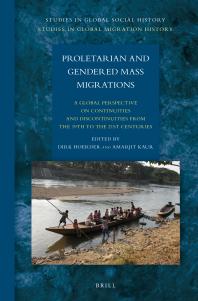 Proletarian and Gendered Mass Migrations : A Global Perspective on Continuities and Discontinuities from the 19th to the 21st Centuries