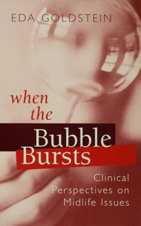 When the Bubble Bursts : Clinical Perspectives on Midlife Issues