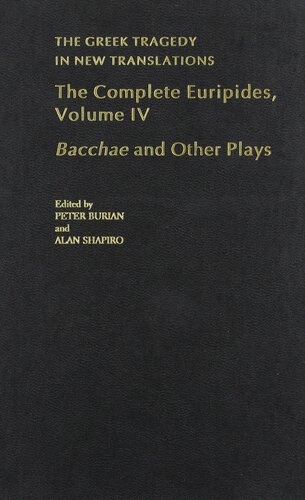 The Complete Euripides: Volume IV: Bacchae and Other Plays (Greek Tragedy in New Translations)