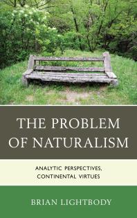 The Problem of Naturalism : Analytic Perspectives, Continental Virtues