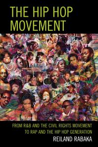 The Hip Hop Movement : From R&B and the Civil Rights Movement to Rap and the Hip Hop Generation