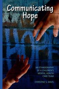 Communicating Hope : An Ethnography of a Children's Mental Health Care Team