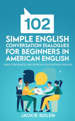 102 Simple English Conversation Dialogues For Beginners in American English: Gain Confidence and Improve your Spoken English