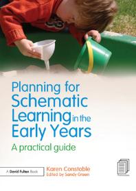 Planning for Schematic Learning in the Early Years : A Practical Guide