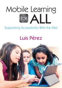 Mobile Learning for All : Supporting Accessibility with the IPad